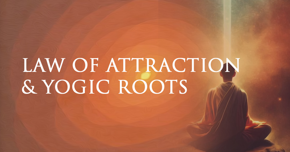 Law Of Attraction & Indic Schools Of Wisdom